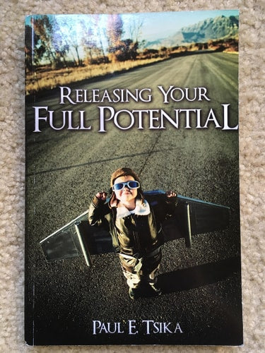 Releasing Your Full Potential Paperback Paul E. Tsika