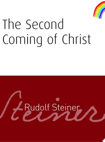 The Second Coming of Christ by Rudolf Steiner