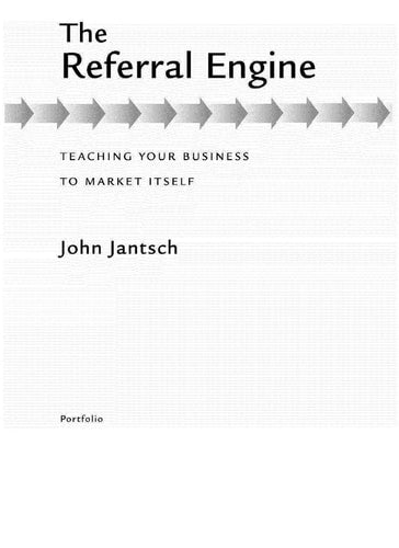 The Referral Engine: Teaching Your Business to Market Itself by John Jantsch