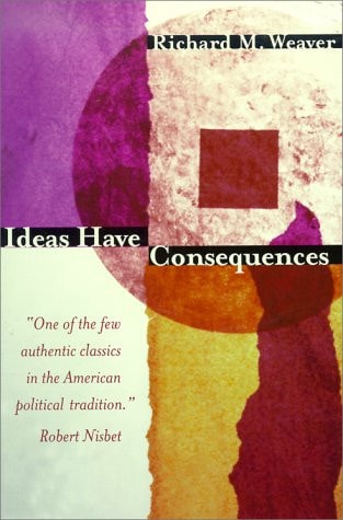 Ideas Have Consequences | Richard M. Weaver