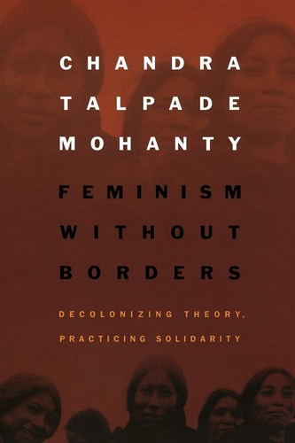 Feminism without Borders by Chandra Talpade Mohanty