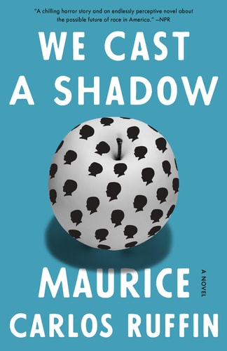 We Cast a Shadow: A Novel by Maurice Carlos Ruffin