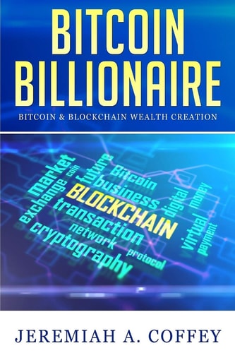 Bitcoin Billionaire Bitcoin and Blockchain Wealth Creation