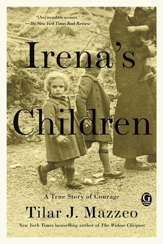 Irena's Children: A True Story of Courage | Tilar J Mazzeo