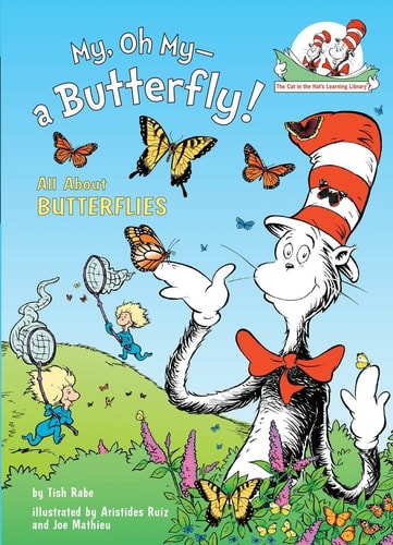 My, Oh My--A Butterfly!: All About Butterflies (Cat in the Hat's Learning Library) by Tish Rabe