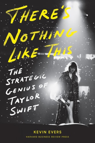There's Nothing Like This: The Strategic Genius of Taylor Swift | Kevin Evers
