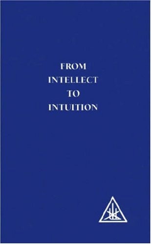 From Intellect to Intuition | Alice A. Bailey
