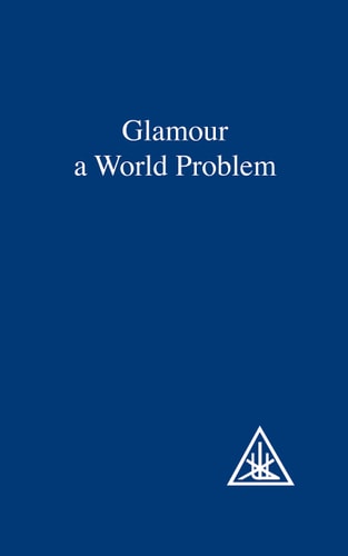 Glamour: A World Problem by Alice Bailey