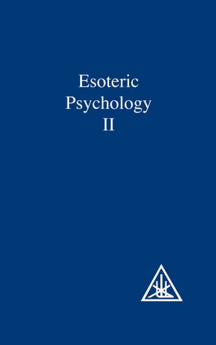 Esoteric Psychology II by Alice A. Bailey