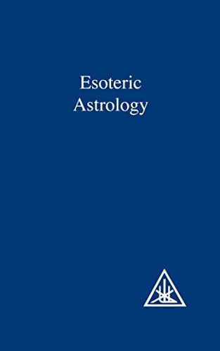 A Treatise on the Seven Rays, Vol.3: Esoteric Astrology by Alice A. Bailey