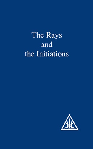 The Rays and the Initiations: A Treatise on the Seven Rays, Vol. V | Alice A. Bailey