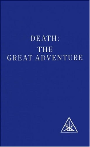 Death: The Great Adventure by Alice Bailey