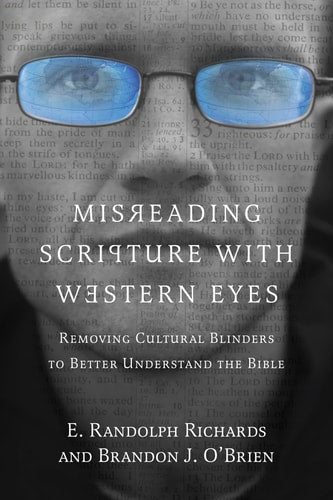 Misreading Scripture with Western Eyes | E. Randolph Richards & Brandon J. O'Brien