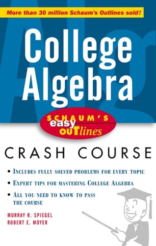 College Algebra: Schaum's Easy Outline | Murray R. Spiegel & Robert E. Moyer