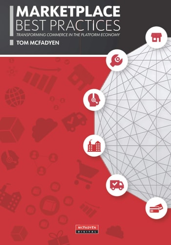 Marketplace Best Practices: Transforming Commerce in the Platform Economy by Tom McFadyen