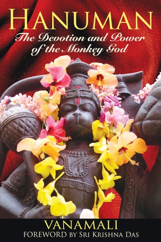 Hanuman: The Devotion and Power of the Monkey God by Vanamali