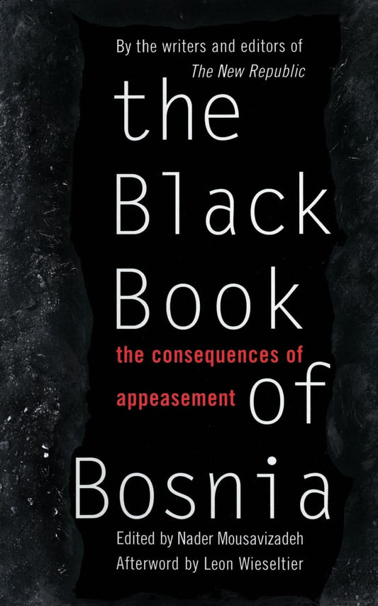 The Black Book of Bosnia: the Consequences of Appeasement (New Republic Book)