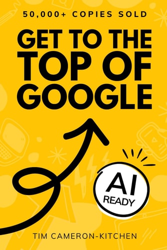 How To Get To The Top of Google: The Plain English Guide to SEO (Digital Marketing by Exposure Ninja) by Tim Cameron-Kitchen, Dale Davies, Jess Percival
