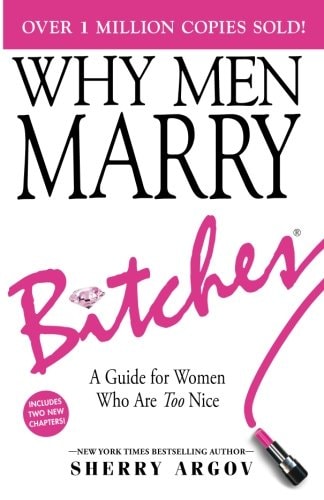 Why Men Marry Bitches | Sherry Argov