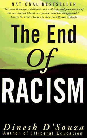 The End of Racism: Principles for a Multiracial Society by Dinesh D'Souza