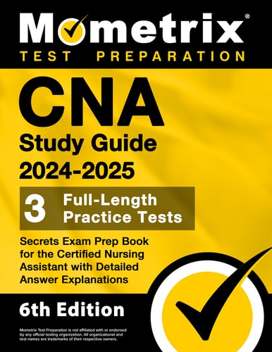 CNA Study Guide 2024-2025: 3 Full-Length Practice Tests, Secrets Exam Prep Book for the Certified Nursing Assistant with Detailed Answer Explanations: [6th Edition] | Matthew Bowling