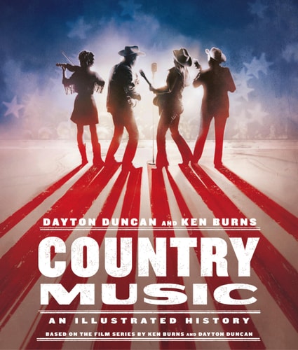 Country Music: An Illustrated History by Dayton Duncan & Ken Burns