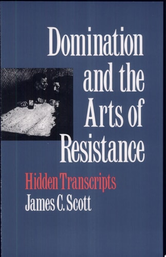 Book cover of 'Domination and the Arts of Resistance' by James C. Scott with a blue background and black and white photo inset.