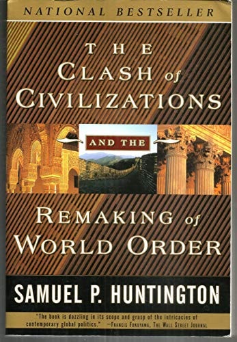 The Clash of Civilizations and the Remaking of World Order