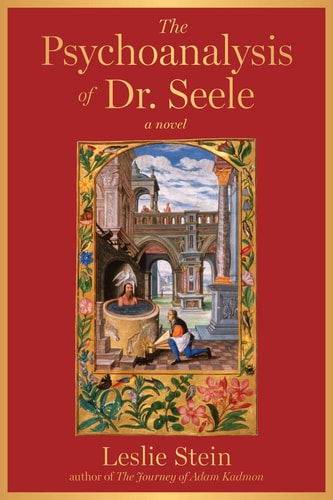 The Psychoanalysis of Dr. Seele: A Novel | Leslie Stein