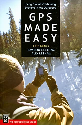 GPS Made Easy: Using Global Positioning Systems in the Outdoors by Lawrence Letham