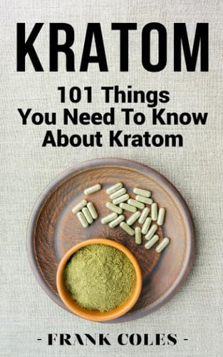 Kratom: 101 Things You Need To Know About Kratom | Frank Coles