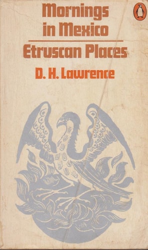 Mornings in Mexico and Etruscan Places | D. H. Lawrence