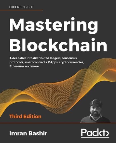 Mastering Blockchain: A Deep Dive Into Distributed Ledgers, Consensus Protocols, Smart Contracts, DApps, Cryptocurrencies, Ethereum, and More | Imran Bashir