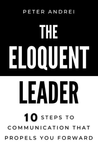 The Eloquent Leader by Peter Daniel Andrei