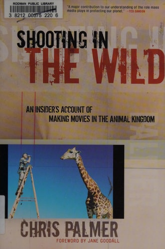 Shooting in the Wild: An Insider's Account of Making Movies in the Animal Kingdom