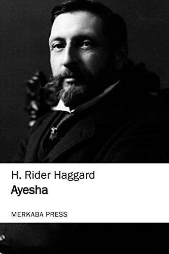 Black and white portrait of a man with text about H. Rider Haggard's 'Ayesha' by Merkaba Press.