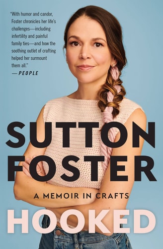 Hooked: A Memoir in Crafts | Sutton Foster