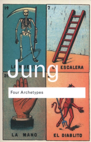 Four Archetypes: Mother, Rebirth, Spirit, Trickster | Carl Gustav Jung