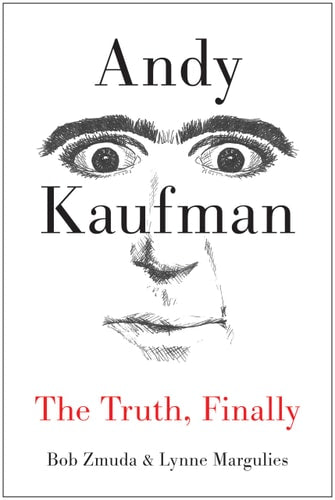 Andy Kaufman by Bob Zmuda & Lynne Margulies