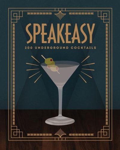 Speakeasy: 200 Underground Cocktails | Benny Roff