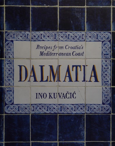 Book cover of 'Dalmatia: Recipes from Croatia's Mediterranean Coast' by Ino Kuvacic with blue and white tile design