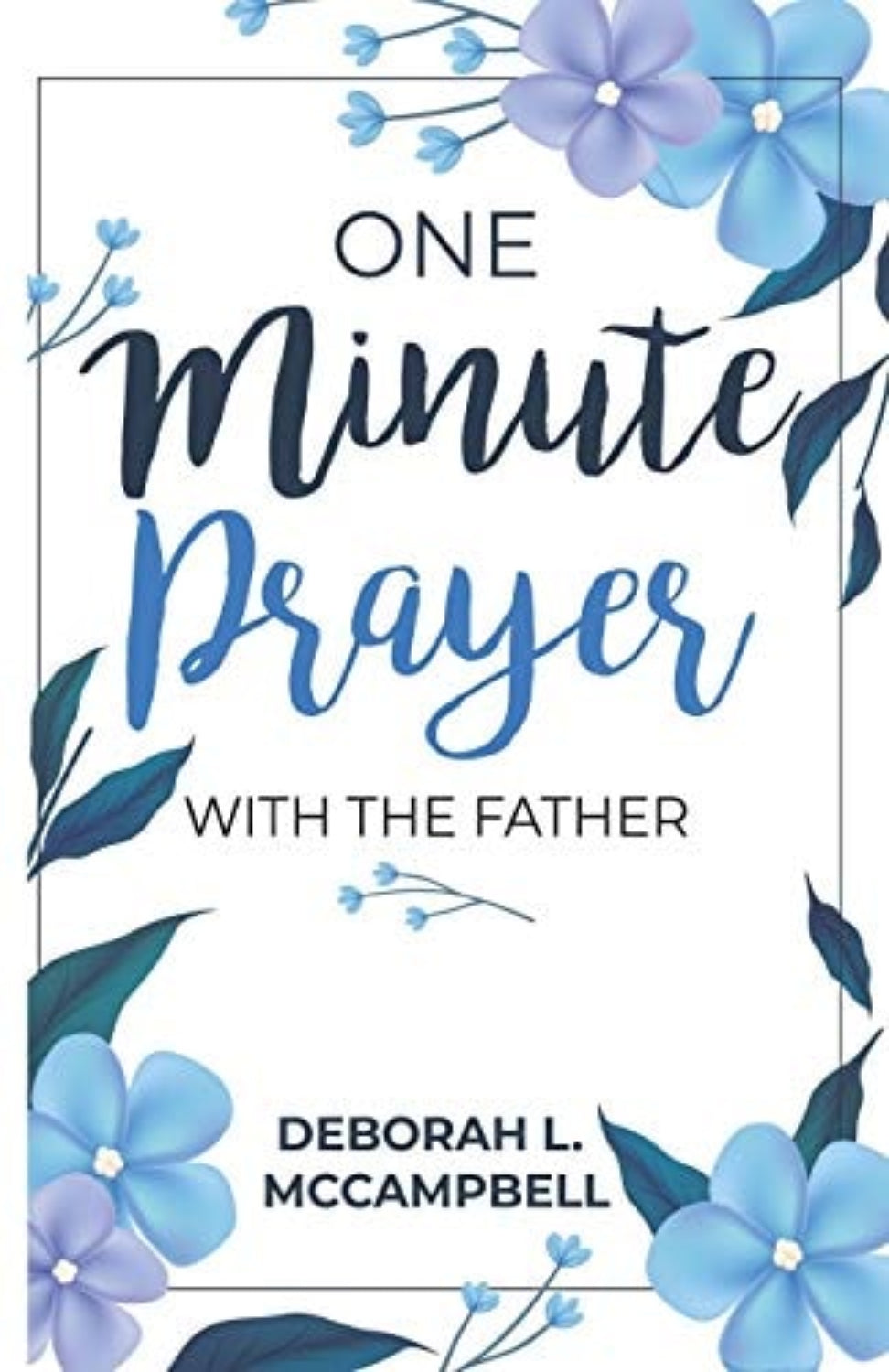 Book cover of 'One Minute Prayer with the Father' by Deborah L. McCampbell with floral design