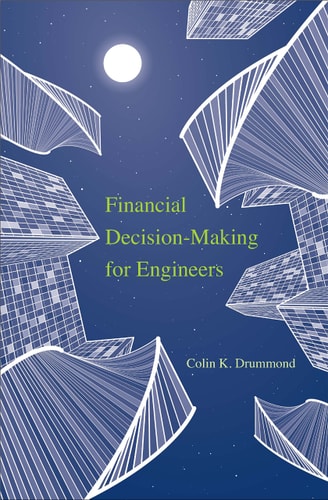 Financial Decision-Making for Engineers | Colin K. Drummond