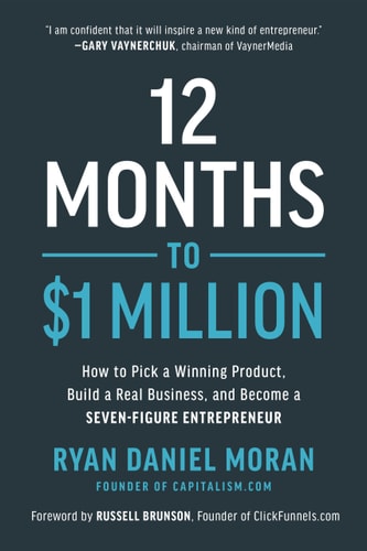 12 Months to $1 Millionby Ryan Daniel Moran