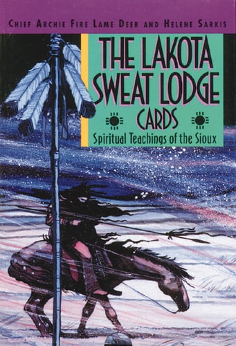 The Lakota Sweat Lodge Cards: Spiritual Teachings of the Sioux | Chief Archie Fire Lame Deer & Helene Sarkis