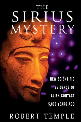 The Sirius Mystery: New Scientific Evidence of Alien Contact 5,000 Years Ago by Robert Temple