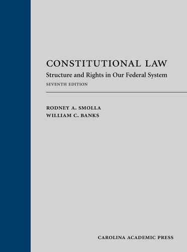 Constitutional Law: Structure and Rights in Our Federal System by Rodney Smolla, William Banks