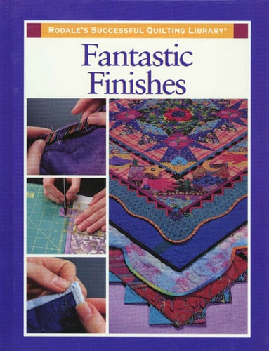 Fantastic Finishes: Rodale's Successful Quilting Library | Rodale Quilt Book Editors