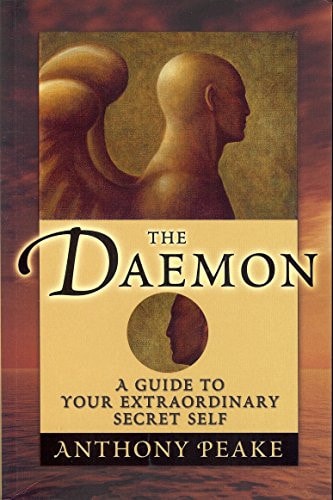 The Daemon: A Guide to Your Extraordinary Secret Self | Anthony Peake