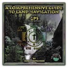A Comprehensive Guide to Land Navigation with GPS by Noel J. Hotchkiss